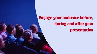 Engage your audience before, during and after your presentation