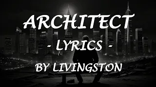 ARCHITECT - (Lyrics) - by Livingston