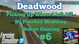 FS22|Deadwood,SD #6 Picking Up Where I left Off|Live 18+ #PoorboyModding