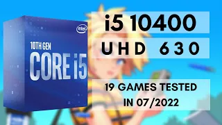 Intel Core i5-10400  Intel UHD Graphics 630  19 GAMES TESTED IN 07/2022 (16GB RAM)