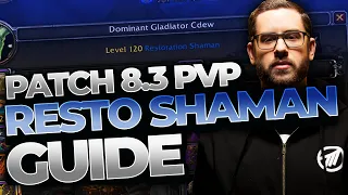 The ULTIMATE 8.3 Restoration Shaman Guide - PVP by Cdew