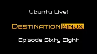 Destination Linux EP68 - Ubuntu Live!