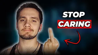 How To Stop Caring So Much