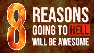 8 Reasons Going to Hell Will Be Awesome