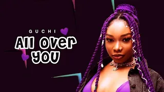 Guchi - All Over You (Lyrics Video)