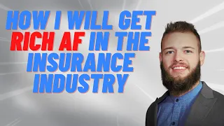 My plan to get RICH AF in the insurance industry