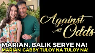 MARIAN RIVERA BALIK SERYE NA! AGAINST ALL ODDS KATAMBAL SI GABBY CONCEPCION!ALAMIN ANG BUONG DETALYE