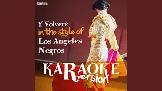 Y Volveré (In the Style of Los Angeles Negros) (Karaoke Version)