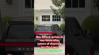 Ben Affleck arrives at new house after rumors of divorcing Jennifer Lopez.