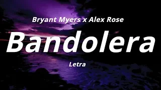 Bryant Myers x Alex Rose -  Bandolera (Letra)