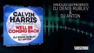 Calvin Harris feat. Example - We'll Be Coming Back(Dj Denis RUBLEV & Dj ANTON remix)