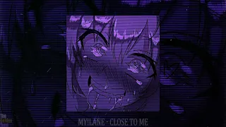 MY!LANE - CLOSE TO ME (slowed + reverb)