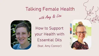 How to Support your Health with Essential Oils (feat. Amy Connor)