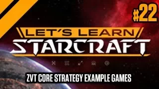 Let's Learn StarCraft #22 - ZvT Core Strategy Example Games