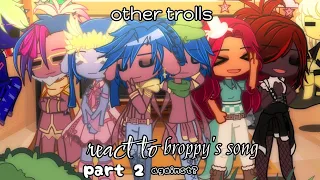 ✨other trolls react to broppy's song✨//my au?//against?//read desc for some information// (⁠≧⁠▽⁠≦⁠)