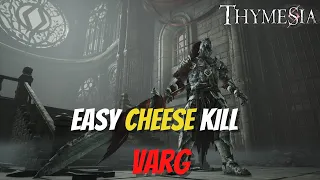 THYMESIA EASY CHEESE KILL VARG [NO DAMAGE PHASE 1]