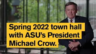 Spring 2022 virtual town hall with ASU’s President Michael Crow | ASU Online