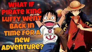 What if pirate king Luffy went back in time for a new adventure? PART 2
