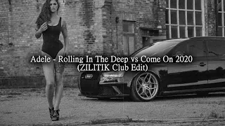 Adele - Rolling In The Deep vs Come On 2020 (ZILITIK Club Edit)