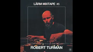 Lärm Mix #6 // Robert Turman