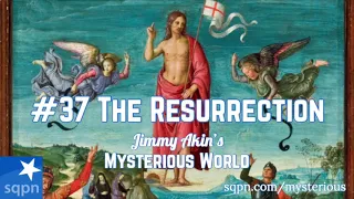 The Resurrection of Jesus - Jimmy Akin's Mysterious World