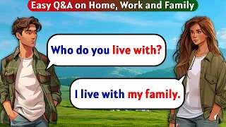 English Conversation Practice | Q&A on Home, Work and Family | English Speaking Practice