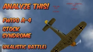 WT - Analyze This 07: FW190 A-4 Stock Syndrome, Realistic Battle