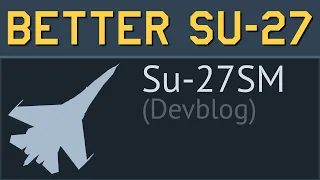 [Devblog] Su-27 But Better