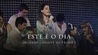 Este é o Dia | DVD Exaltado | Diante do Trono