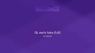 GL early take (full)