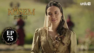 Kosem Sultan | Episode 75 | Turkish Drama | Urdu Dubbing | Urdu1 TV | 20 January 2021