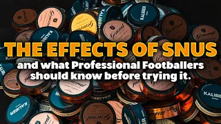 The Effects of Snus and what Professional Footballers should know before trying it.