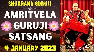 GURUJI AMRITVELA || 4 JANUARY 2023 || WEDNESDAY🙏JAI GURU JI🙏SHUKRANA GURUJI | GURUJI PARIVAAR LOVERS