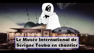 Reportage sur le Musée International de Serigne Touba