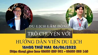 Live Stream 16h00 06/06/2022 | Trò chuyện với hướng dẩn viên du lịch | Lâm Đồng TV