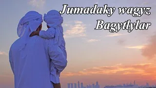 Jumadaky wagyz - Bagytlylar