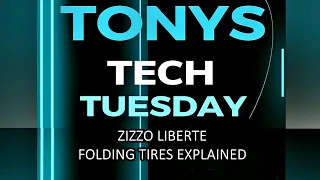 Tony's Tech Tuesday Ep 14 ZiZZO Liberte Folding Tires Explained