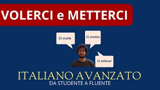 Le differenze tra Volerci e Metterci e come usarli in italiano.