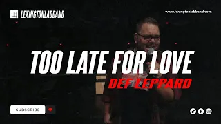 Too Late for Love (Def Leppard) | Lexington Lab Band