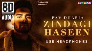 Zindagi Haseen - Pav Dharia || 8D Audio ||