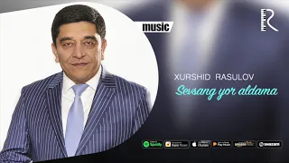 Xurshid Rasulov - Sevsang yor aldama (Official music)