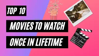 TOP 10 MOVIES EVERYONE MUST WATCH ONCE IN LIFETIME