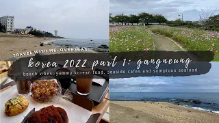 korea 2022 part 1! 4d3n at gangneung, yummy food & beach vibes [travel with me]