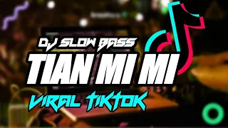 DJ TIAN MI MI TIKTOK VIRAL FULL BASS