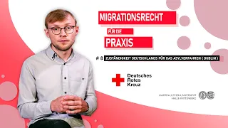 Schulung Migrationsrecht Teil 8: Zuständigkeit Deutschlands für das Asylverfahren (Dublin)