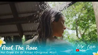 Axel The Rose - No Creo En El Amor (Original Mix)
