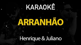 Arranhão - Henrique e Juliano (Karaokê Version)