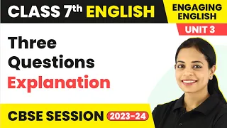 Three Questions - Explanation | Engaging English Class 7 Unit 3