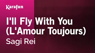 I'll Fly with You (L'Amour Toujours) - Sagi Rei | Karaoke Version | KaraFun