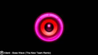 [Dubstep] Xilent - Boss Wave (Tha New Team Remix)